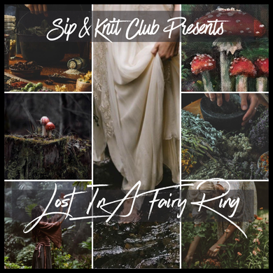 Sip & Knit | Lost In A Fairy Ring